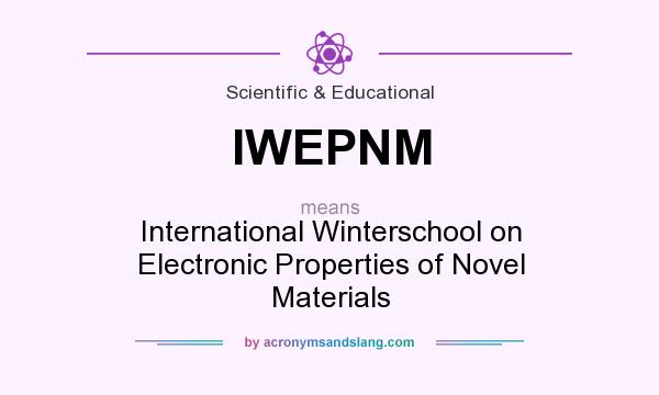 What does IWEPNM mean? It stands for International Winterschool on Electronic Properties of Novel Materials
