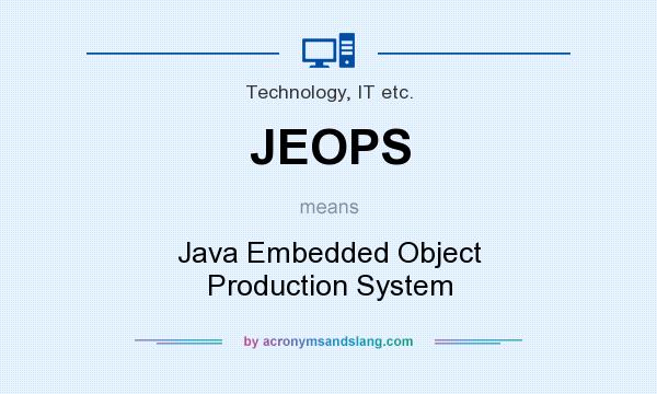 What does JEOPS mean? It stands for Java Embedded Object Production System