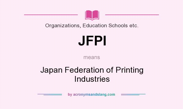 What does JFPI mean? It stands for Japan Federation of Printing Industries