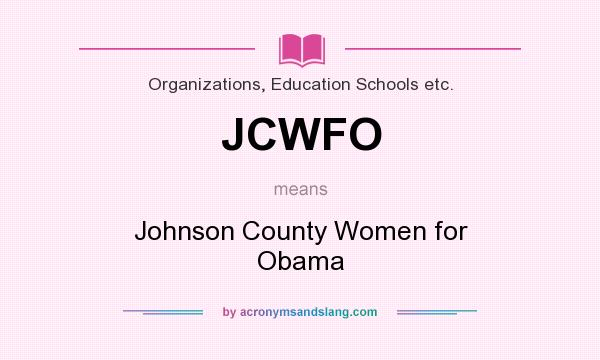 What does JCWFO mean? It stands for Johnson County Women for Obama