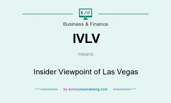 What does IVLV mean? It stands for Insider Viewpoint of Las Vegas