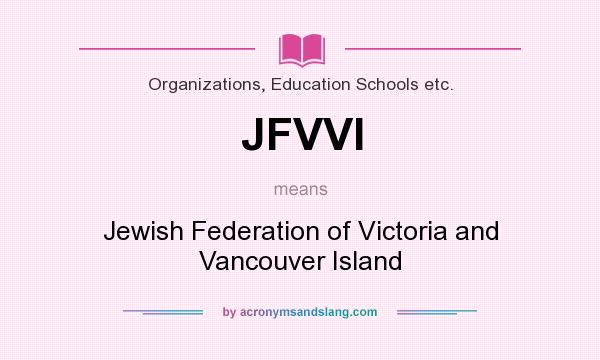 What does JFVVI mean? It stands for Jewish Federation of Victoria and Vancouver Island