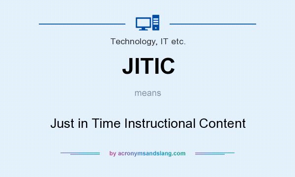What does JITIC mean? It stands for Just in Time Instructional Content