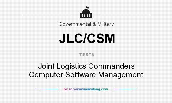 What does JLC/CSM mean? It stands for Joint Logistics Commanders Computer Software Management