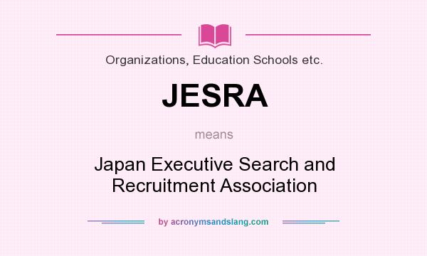 What does JESRA mean? It stands for Japan Executive Search and Recruitment Association