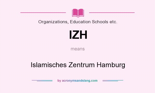 What does IZH mean? It stands for Islamisches Zentrum Hamburg