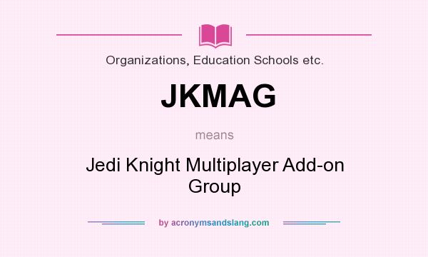 What does JKMAG mean? It stands for Jedi Knight Multiplayer Add-on Group