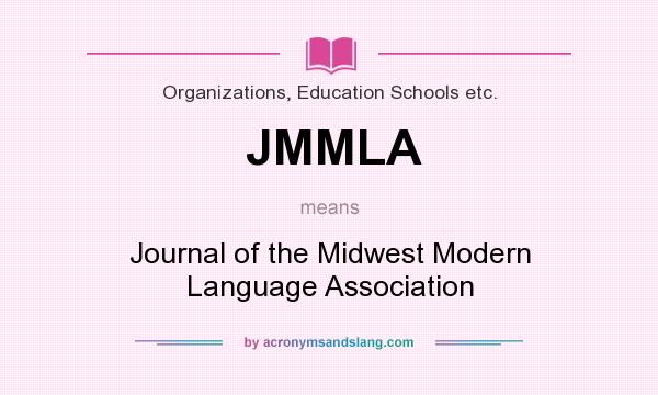 What does JMMLA mean? It stands for Journal of the Midwest Modern Language Association