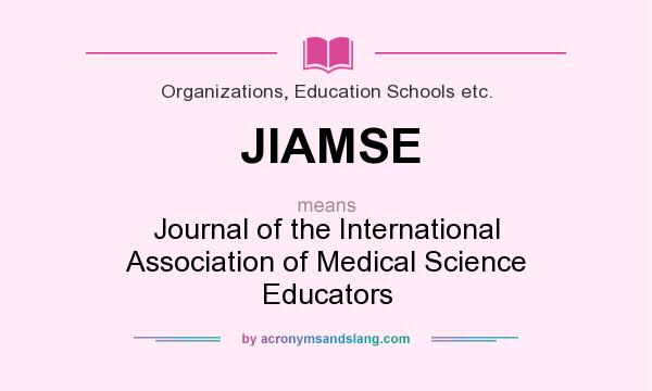 What does JIAMSE mean? It stands for Journal of the International Association of Medical Science Educators