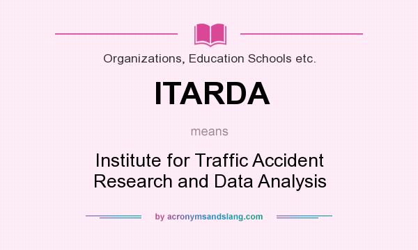 What does ITARDA mean? It stands for Institute for Traffic Accident Research and Data Analysis