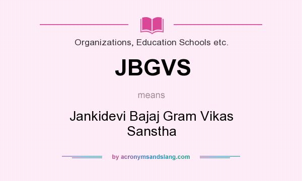 What does JBGVS mean? It stands for Jankidevi Bajaj Gram Vikas Sanstha