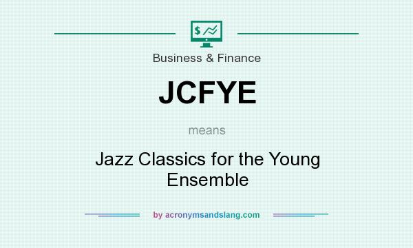 What does JCFYE mean? It stands for Jazz Classics for the Young Ensemble
