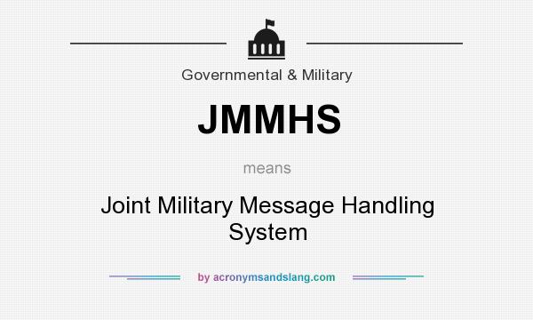 What does JMMHS mean? It stands for Joint Military Message Handling System