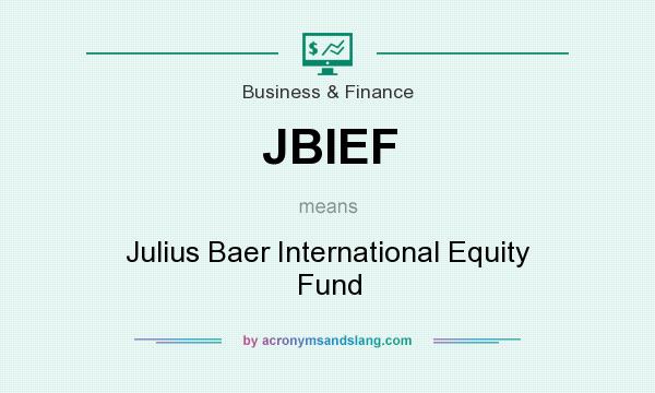 What does JBIEF mean? It stands for Julius Baer International Equity Fund