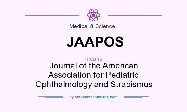 What does JAAPOS mean? It stands for Journal of the American Association for Pediatric Ophthalmology and Strabismus