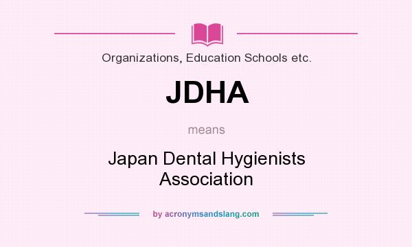 What does JDHA mean? It stands for Japan Dental Hygienists Association