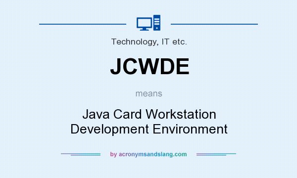What does JCWDE mean? It stands for Java Card Workstation Development Environment