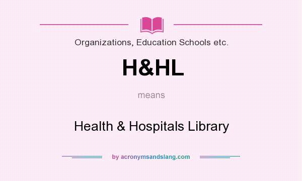 What does H&HL mean? It stands for Health & Hospitals Library