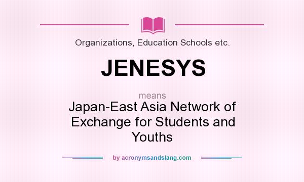 What does JENESYS mean? It stands for Japan-East Asia Network of Exchange for Students and Youths