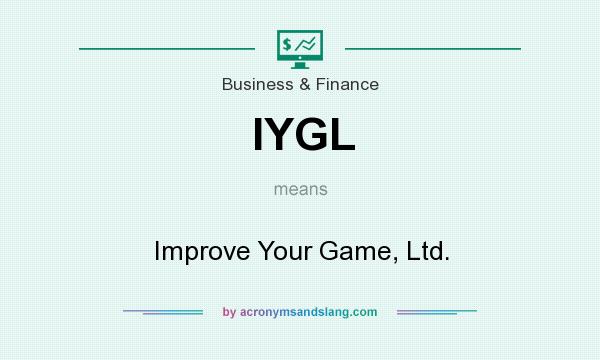 What does IYGL mean? It stands for Improve Your Game, Ltd.