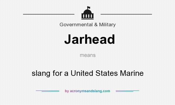 What does Jarhead mean? It stands for slang for a United States Marine