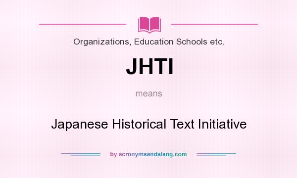 What does JHTI mean? It stands for Japanese Historical Text Initiative