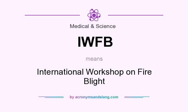 What does IWFB mean? It stands for International Workshop on Fire Blight