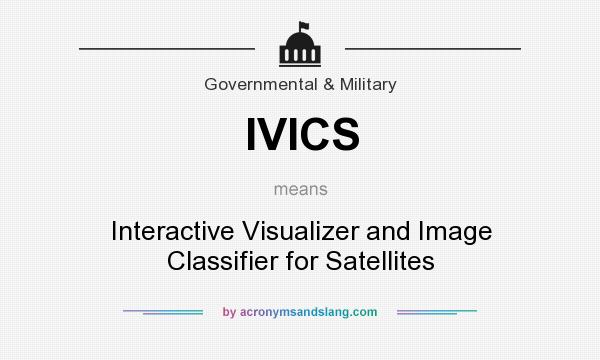 What does IVICS mean? It stands for Interactive Visualizer and Image Classifier for Satellites