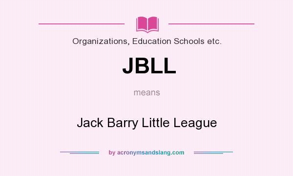 What does JBLL mean? It stands for Jack Barry Little League