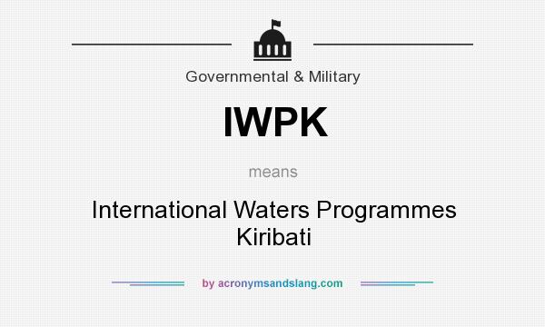 What does IWPK mean? It stands for International Waters Programmes Kiribati