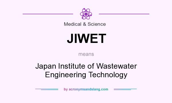 What does JIWET mean? It stands for Japan Institute of Wastewater Engineering Technology