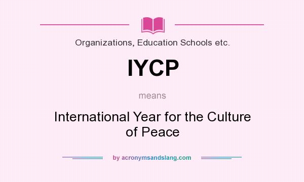 What does IYCP mean? It stands for International Year for the Culture of Peace