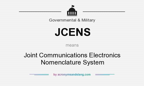 What does JCENS mean? It stands for Joint Communications Electronics Nomenclature System