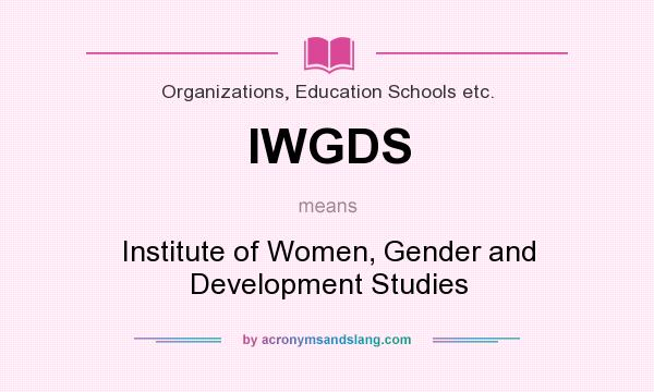 What does IWGDS mean? It stands for Institute of Women, Gender and Development Studies