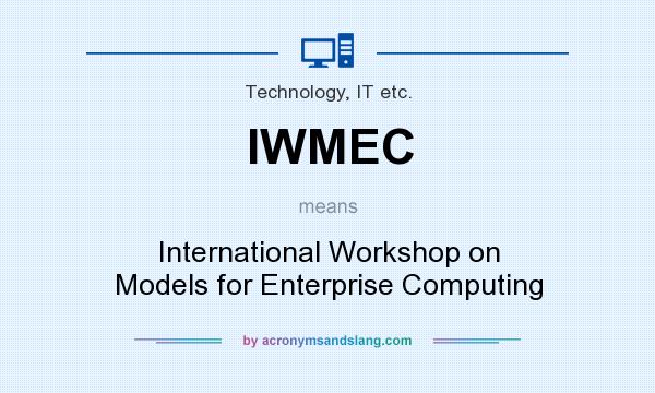 What does IWMEC mean? It stands for International Workshop on Models for Enterprise Computing