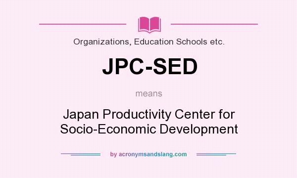 What does JPC-SED mean? It stands for Japan Productivity Center for Socio-Economic Development