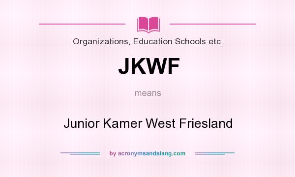 What does JKWF mean? It stands for Junior Kamer West Friesland