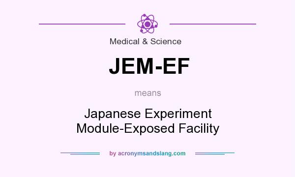 What does JEM-EF mean? It stands for Japanese Experiment Module-Exposed Facility