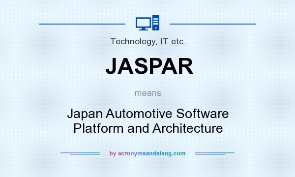 What does JASPAR mean? It stands for Japan Automotive Software Platform and Architecture