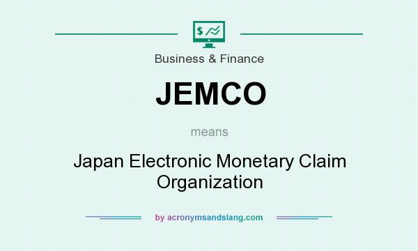 What does JEMCO mean? It stands for Japan Electronic Monetary Claim Organization