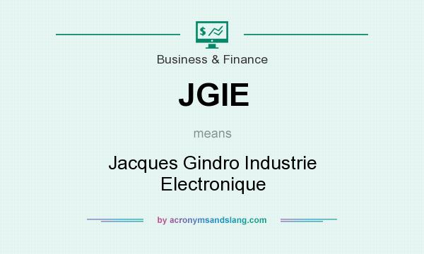 What does JGIE mean? It stands for Jacques Gindro Industrie Electronique