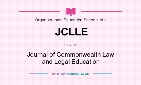 What does JCLLE mean? It stands for Journal of Commonwealth Law and Legal Education