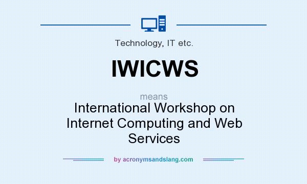 What does IWICWS mean? It stands for International Workshop on Internet Computing and Web Services