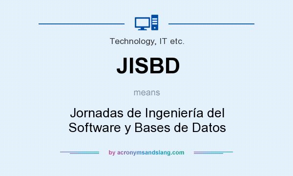 What does JISBD mean? It stands for Jornadas de Ingeniería del Software y Bases de Datos