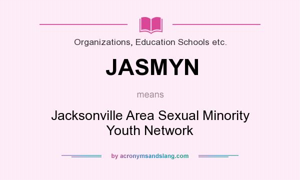 What does JASMYN mean? It stands for Jacksonville Area Sexual Minority Youth Network
