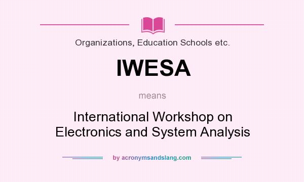 What does IWESA mean? It stands for International Workshop on Electronics and System Analysis