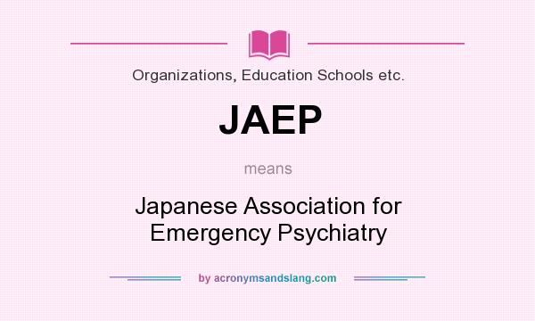What does JAEP mean? It stands for Japanese Association for Emergency Psychiatry