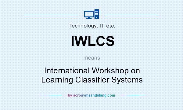 What does IWLCS mean? It stands for International Workshop on Learning Classifier Systems