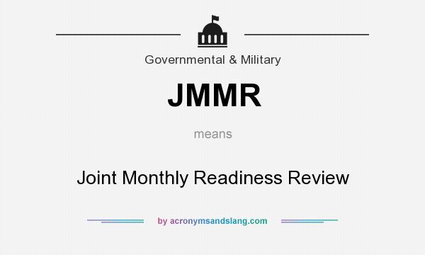 What does JMMR mean? It stands for Joint Monthly Readiness Review