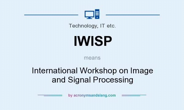 What does IWISP mean? It stands for International Workshop on Image and Signal Processing